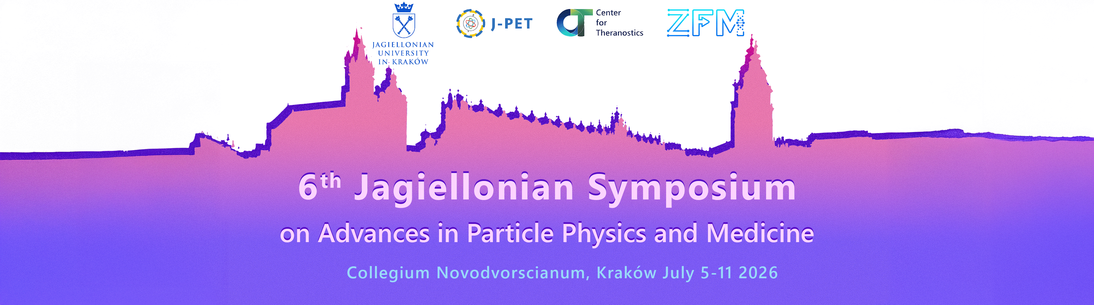 JS2026: 6th Jagiellonian Symposium on Advances in Particle Physics and Medicine