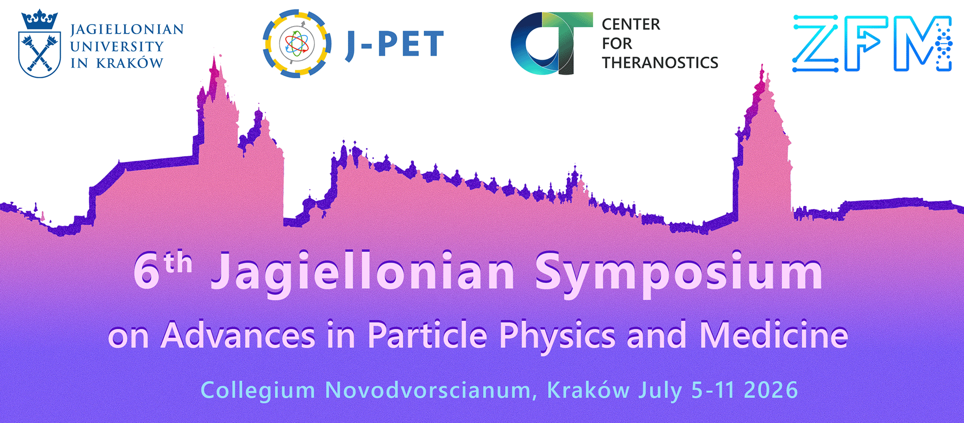 JS2026: 6th Jagiellonian Symposium on Advances in Particle Physics and Medicine